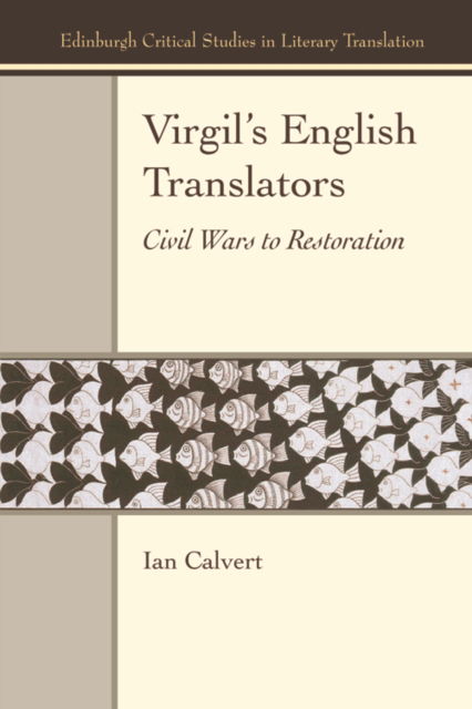Cover for Ian Calvert · Virgil'S English Translators: Civil Wars to Restoration - Edinburgh Critical Studies in Literary Translation (Paperback Book) (2023)