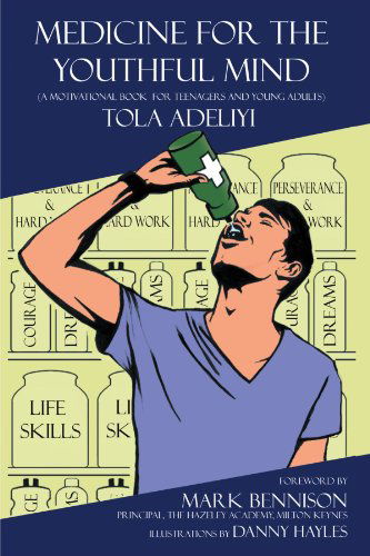 Cover for Tola Adeliyi · Medicine for the Youthful Mind: a Motivational Book for Teenagers and Young (Pocketbok) (2012)