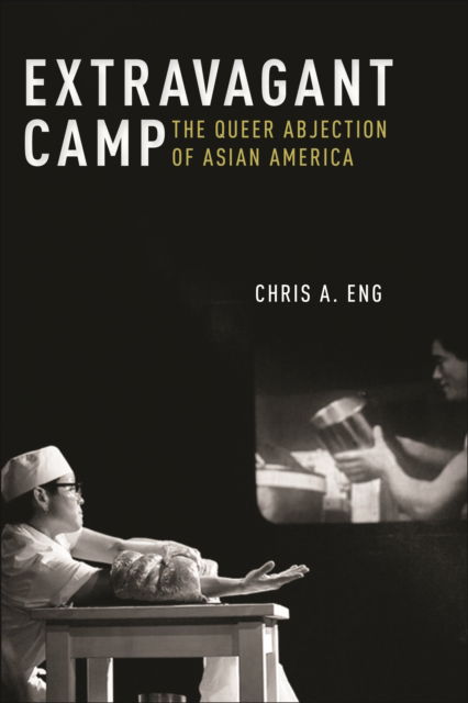 Cover for Chris A. Eng · Extravagant Camp: The Queer Abjection of Asian America - Sexual Cultures (Hardcover Book) (2025)