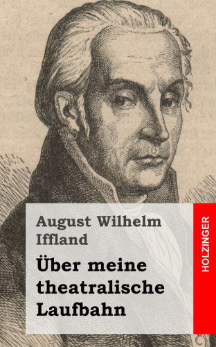 Cover for August Wilhelm Iffland · Über Meine Theatralische Laufbahn (Paperback Book) [German edition] (2013)