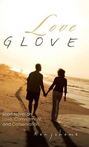 Cover for Ronyshome · Love Glove: Short Novel on Love, Commitment, and Conservation (Hardcover Book) (2014)