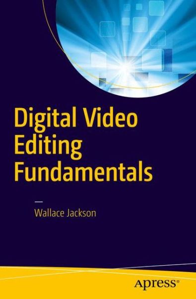 Cover for Wallace Jackson · Digital Video Editing Fundamentals (Pocketbok) [1st edition] (2016)