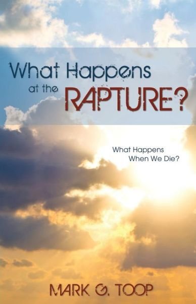 Mark G Toop · What Happens at the Rapture? (Paperback Book) (2015)