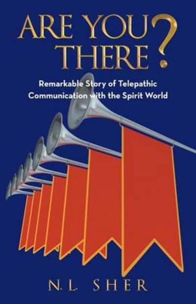 Cover for N L Sher · Are You There?: Remarkable Story of Telepathic Communication with the Spirit World (Paperback Book) (2014)
