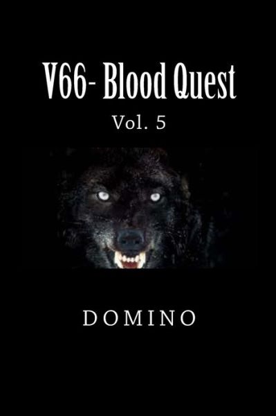 V66- Blood Quest Vol. 5 (Volume 5) - Domino - Libros - CreateSpace Independent Publishing Platf - 9781494246655 - 21 de noviembre de 2013