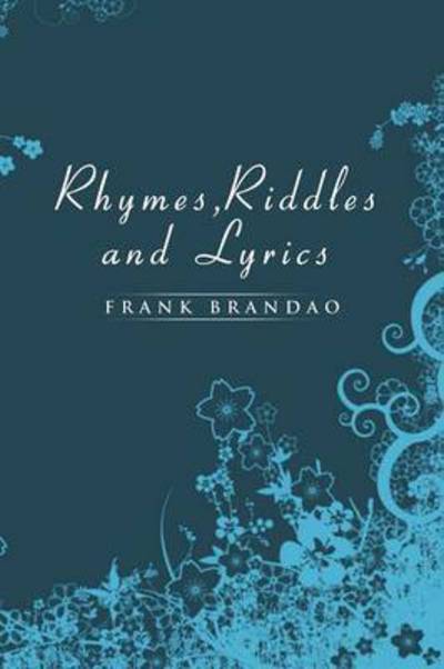 Frank Brandao · Rhymes, Riddles and Lyrics (Paperback Book) (2014)