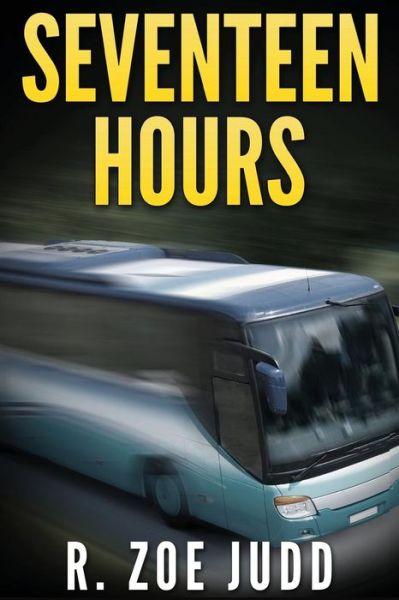 Cover for R Zoe Judd · Seventeen Hours (Paperback Book) (2014)