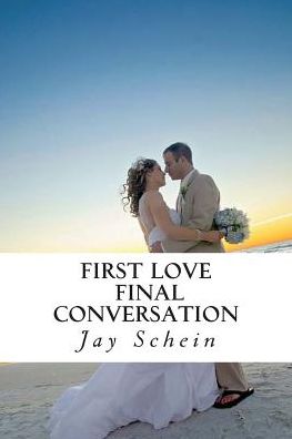 Cover for Jay Schein · First Love Final Conversation (Pocketbok) (2014)