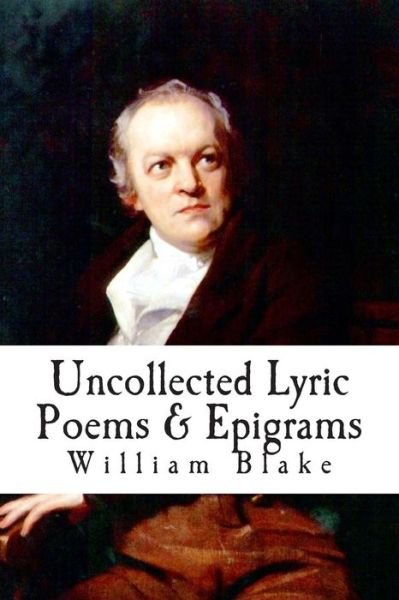 Cover for William Blake · Uncollected Lyric Poems &amp; Epigrams (Taschenbuch) (2014)