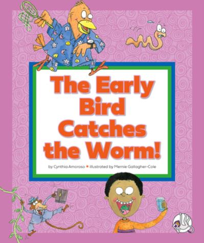 Cover for Cynthia Amoroso · Early Bird Catches the Worm! : (and Other Strange Sayings) (Book) (2023)