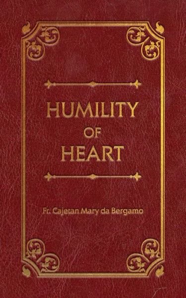 Cover for Cajetan Mary da Bergamo · Humility of Heart Deluxe (Bok) (2022)