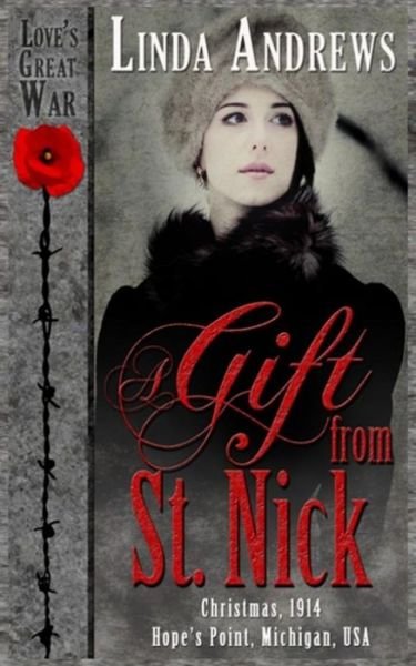 A Gift from St. Nick: Historical Romance (Love's Great War) (Volume 4) - Linda Andrews - Kirjat - CreateSpace Independent Publishing Platf - 9781505535655 - tiistai 30. joulukuuta 2014