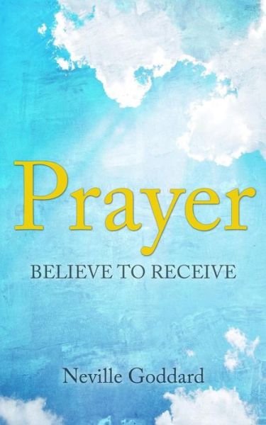 Cover for Neville Goddard · Prayer: Believe to Receive (Pocketbok) (2015)