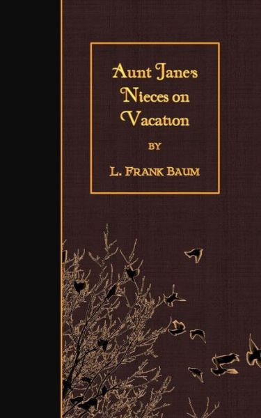 Cover for L Frank Baum · Aunt Jane's Nieces on Vacation (Paperback Book) (2015)