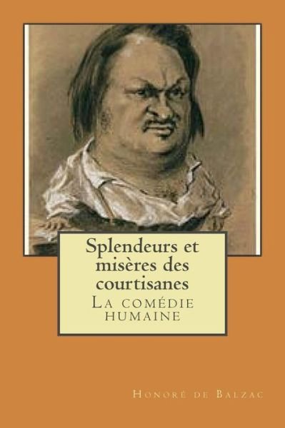 Cover for Honore De Balzac · Splendeurs et Miseres Des Courtisanes: La Comedie Humaine (Paperback Book) (2015)
