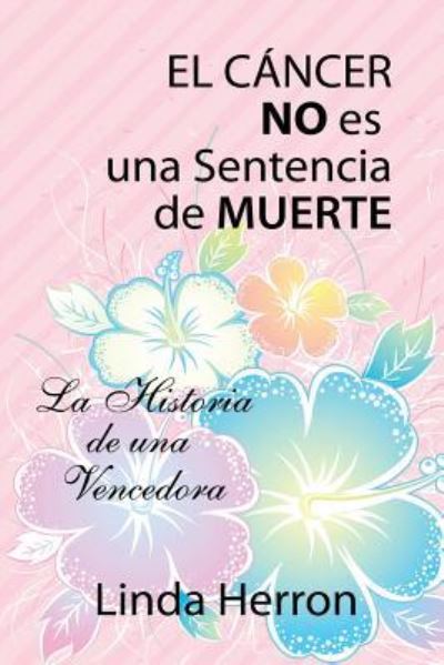 Cover for Linda Herron · EL C NCER NO es una Sentencia de MUERTE (Paperback Book) (2015)