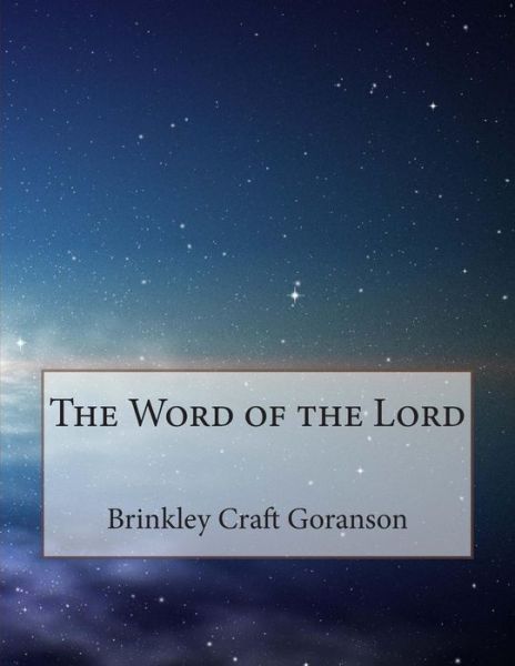 Cover for Rev Brinkley C Goranson · The Word of the Lord: Sermons by Rev Brinkley Craft Goranson (Paperback Book) (2015)