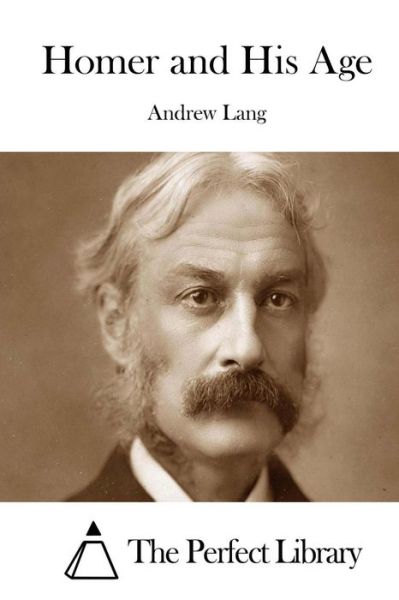 Homer and His Age - Andrew Lang - Livros - Createspace - 9781511996655 - 1 de maio de 2015