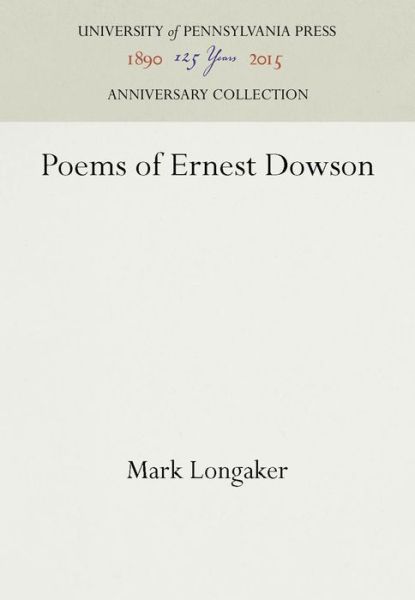 Cover for Mark Longaker · Poems of Ernest Dowson (Hardcover Book) (1962)
