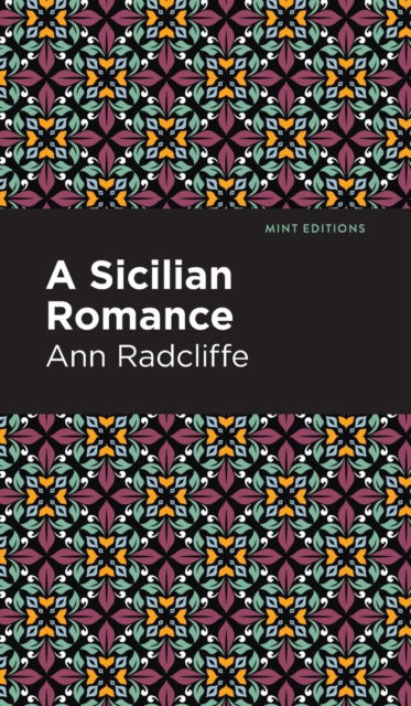 A Sicilian Romance - Mint Editions - Ann Radcliffe - Books - West Margin Press - 9781513132655 - March 31, 2022