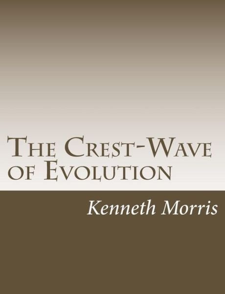 Kenneth Morris · The Crest-wave of Evolution (Paperback Bog) (2015)
