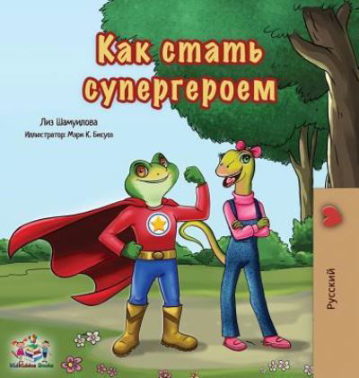 Being a Superhero - Liz Shmuilov - Bücher - KidKiddos Books Ltd. - 9781525913655 - 11. Juli 2019