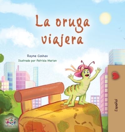 Cover for Rayne Coshav · Traveling Caterpillar (Spanish Book for Kids) (Book) (2022)