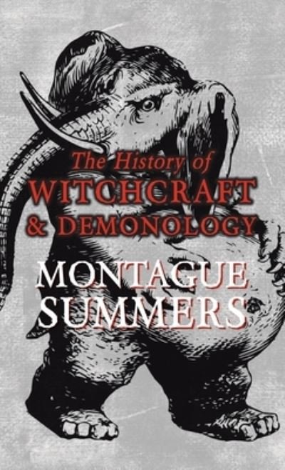 Cover for Montague Summers · The History of Witchcraft and Demonology (Inbunden Bok) (2022)