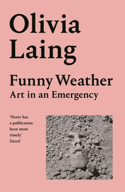 Cover for Olivia Laing · Funny Weather: Art in an Emergency (Taschenbuch) (2021)
