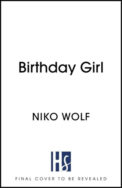 Cover for Niko Wolf · Birthday Girl: Dark and masterfully written, Birthday Girl will keep you reading through the night (Hardcover bog) (2022)