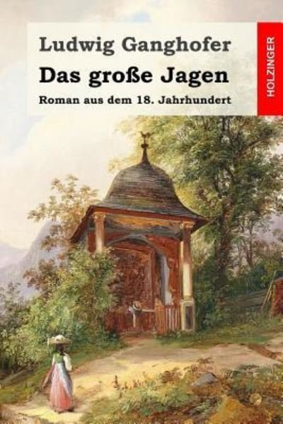 Cover for Ludwig Ganghofer · Das grosse Jagen (Pocketbok) (2016)