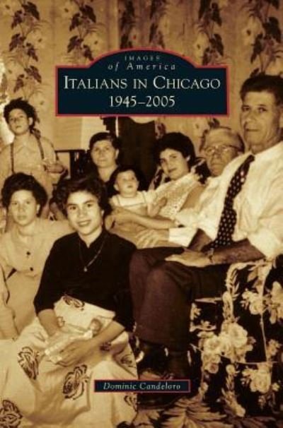 Cover for Dominic Candeloro · Italians in Chicago, 1945-2005 (Hardcover bog) (2010)
