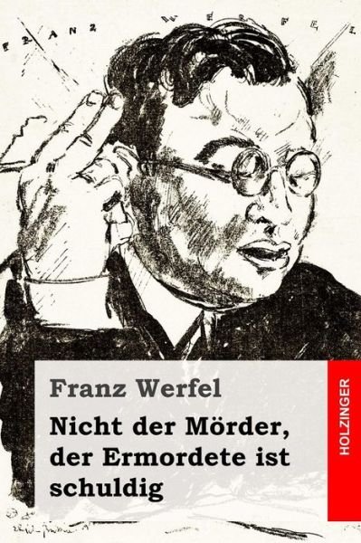 Cover for Franz Werfel · Nicht der Moerder, der Ermordete ist schuldig (Paperback Book) (2016)