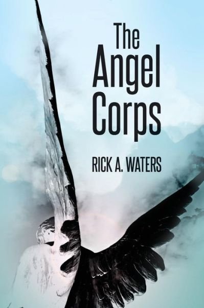 Cover for Rick a Waters · The Angel Corps (Pocketbok) (2016)