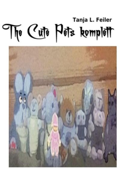 Cover for Tanja L Feiler F · The Cute Pets komplett (Paperback Book) (2016)