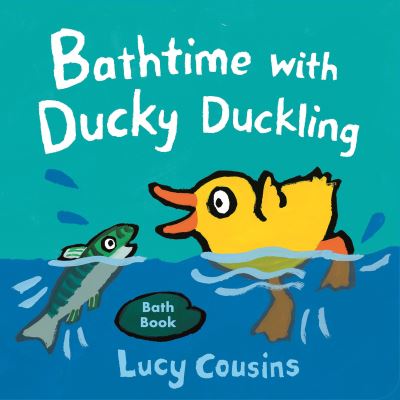 Bathtime with Ducky Duckling - Lucy Cousins - Bøger - Candlewick Press,U.S. - 9781536209655 - 11. februar 2020