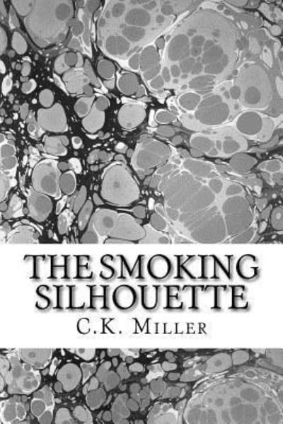 Cover for C K Miller · The Smoking Silhouette (Pocketbok) (2016)