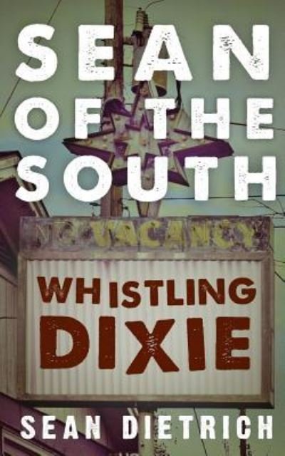 Cover for Sean Dietrich · Sean of the South : Whistling Dixie (Paperback Book) (2015)