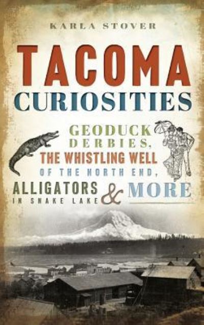 Cover for Karla Wakefield Stover · Tacoma Curiosities (Hardcover bog) (2016)