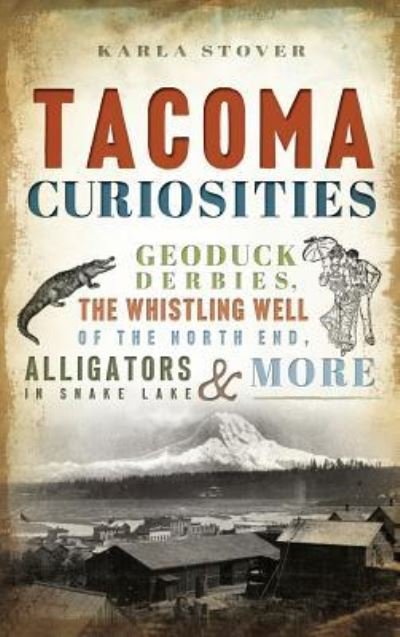 Cover for Karla Wakefield Stover · Tacoma Curiosities (Innbunden bok) (2016)