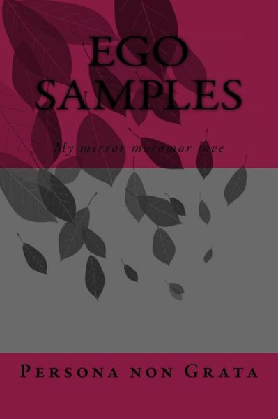 Ego samples - Persona Non Grata - Książki - Createspace Independent Publishing Platf - 9781541232655 - 14 stycznia 2017