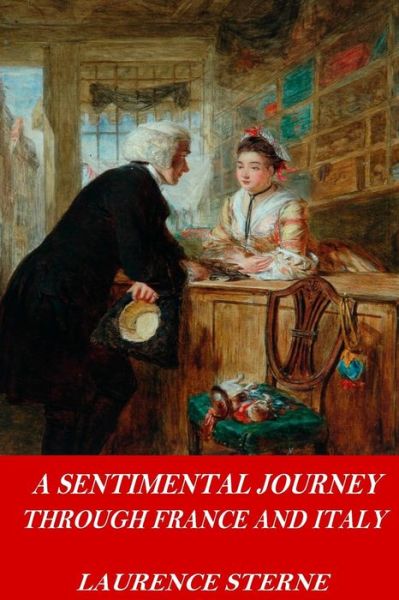 A Sentimental Journey Through France and Italy - Laurence Sterne - Bücher - Createspace Independent Publishing Platf - 9781542657655 - 20. Januar 2017