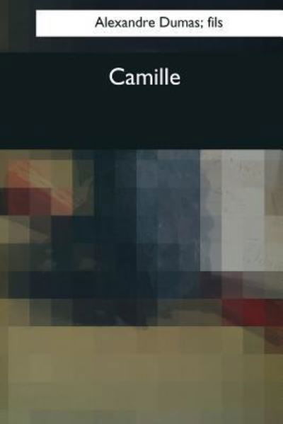 Cover for Alexandre Dumas Fils · Camille (Paperback Book) (2017)