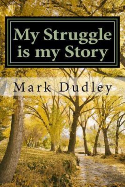 Cover for Mark Dudley · My Struggle Is My Story (Paperback Book) (2017)