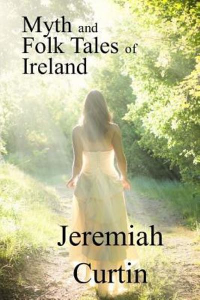 Cover for Jeremiah Curtin · Myths and Folk Tales of Ireland (Paperback Book) (2017)