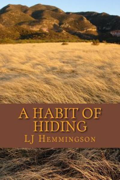 A Habit of Hiding - Lj Hemmingson - Bøger - Createspace Independent Publishing Platf - 9781548121655 - 28. august 2017