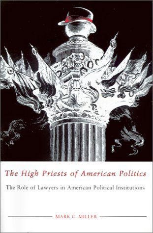 Cover for Mark C. Miller · The High Priests of American Politics: the Role of Lawyers in American Political Institutions (Taschenbuch) (2002)