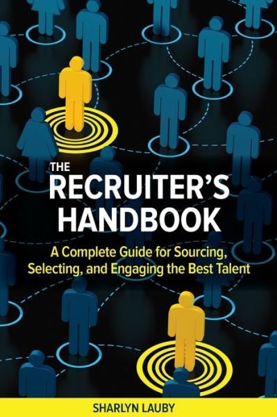 Cover for Sharlyn Lauby · The Recruiter’s Handbook: A Complete Guide for Sourcing, Selecting, and Engaging the Best Talent (Paperback Book) (2018)
