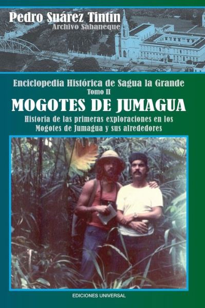 Enciclopedia Historica De Sagua La Grandetomo II Mogotes De Jumagua - Pedro Suarez Tintin - Libros - Ediciones Universal - 9781593882655 - 1 de febrero de 2015