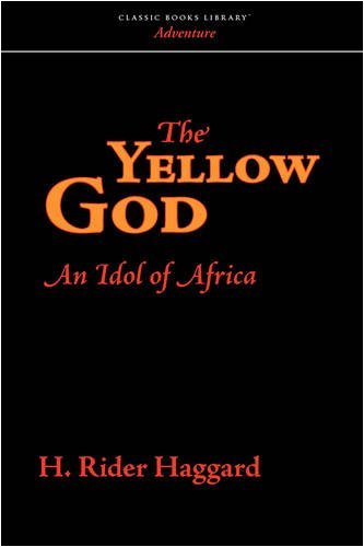Cover for H. Rider Haggard · The Yellow God: an Idol of Africa (Paperback Book) (2008)